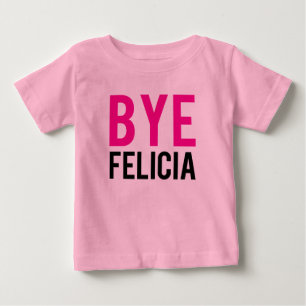 T-shirt Pour Bébé Bye Felicia drôle chemise bébé Pink Girls
