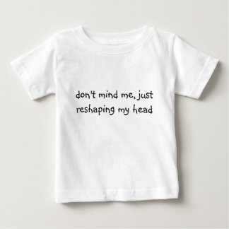 T-shirt Pour Bébé ça ne me dérange pas, juste de me remodeler la têt