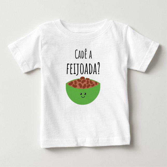T-shirt Pour Bébé Cadê a feijoada? Brazilian Baby Shirt (Devant)