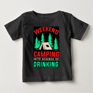 T-shirt Pour Bébé Camping de fin de semaine avec une chance de boire