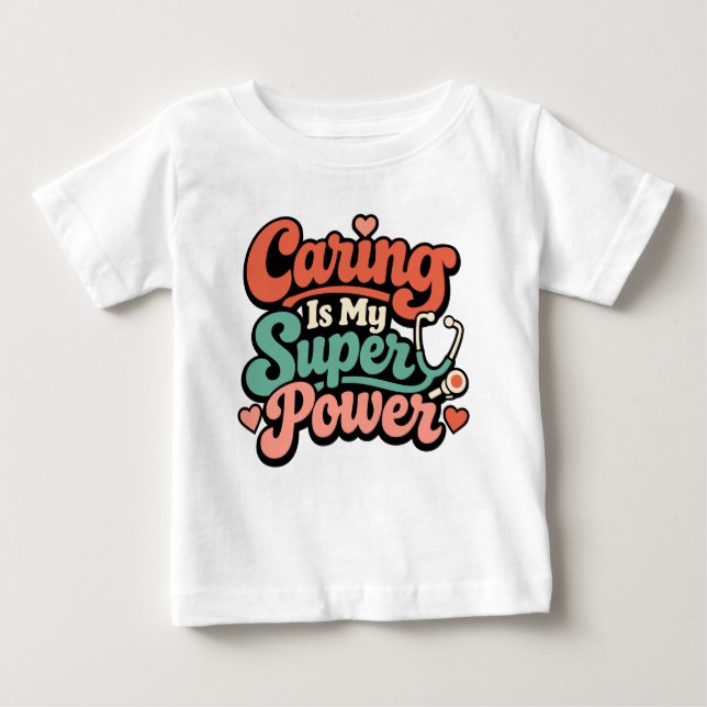 T-shirt Pour Bébé Caring Is My Superpower Nurse  (Devant)