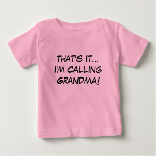 T-shirt Pour Bébé C'est ça, j'appelle grand-mère