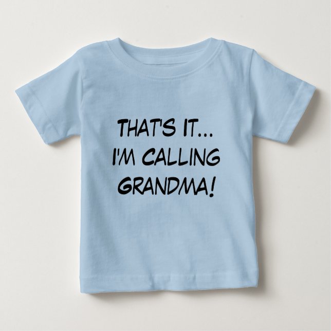 T-shirt Pour Bébé C'est ça, j'appelle grand-mère ! (Devant)