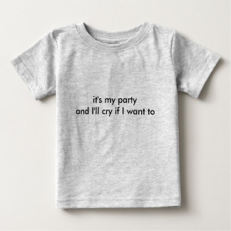 T-shirt Pour Bébé c'est ma partie et je pleurerai si je veux à