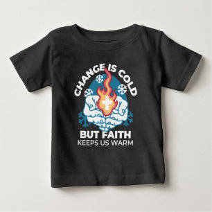 T-shirt Pour Bébé Changement du froid, Feu de foi - Chrétien motivat