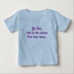 T-shirt Pour Bébé Chemise Funny pour bébé aîné<br><div class="desc">Chemise drôle pour ce bébé humoristique dans votre vie. Jusqu'à présent,  c'est le plus vieux que j'aie jamais été. PERSONNALISABLE </div>
