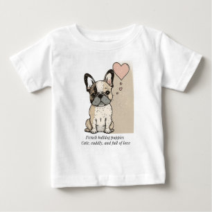 T-shirt Pour Bébé Chiens français - Mignonnes et pleins d'amour