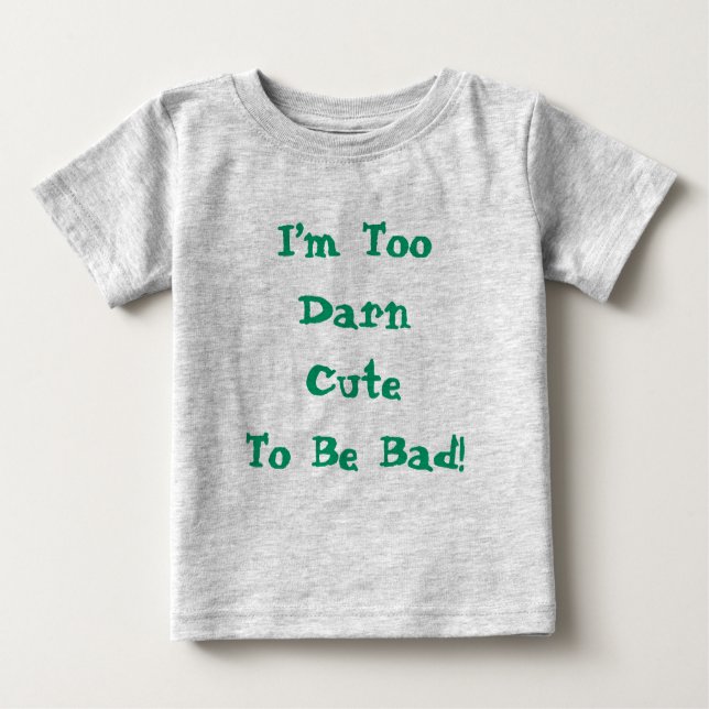 T-shirt Pour Bébé Citation mignonne trop mignonne pour être mauvais (Devant)