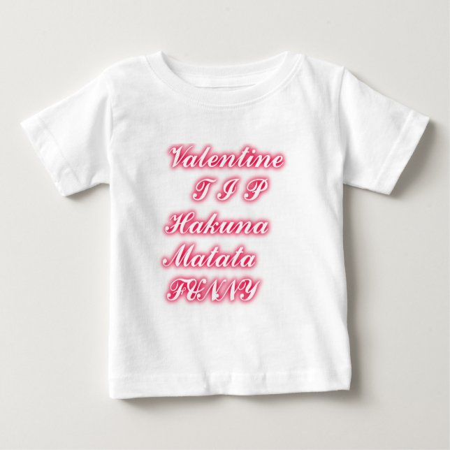 T-shirt Pour Bébé Conseil Saint-Valentin : Hakuna Matata Funny Texte (Devant)