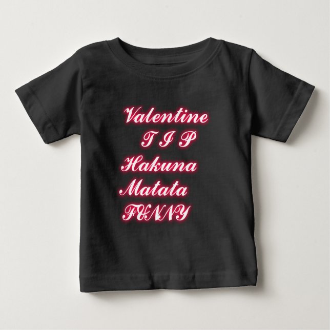 T-shirt Pour Bébé Conseil Saint-Valentin : Hakuna Matata Funny Texte (Devant)