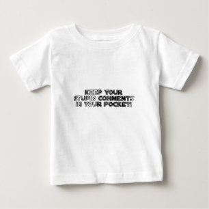 T-shirt Pour Bébé Conserver vos commentaires stupides