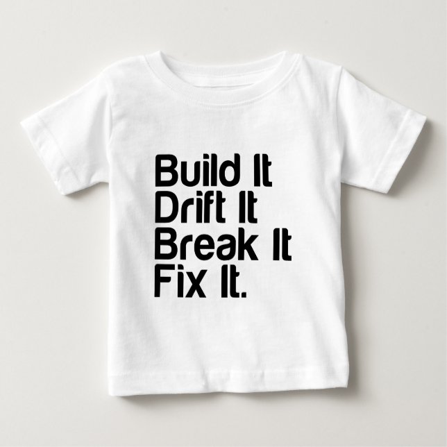T-shirt Pour Bébé Construisez-le, dérivez-le, cassez-le, FixIt - (Devant)