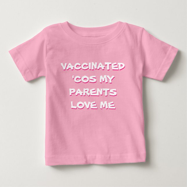 T-shirt Pour Bébé 'Cos vacciné par rose mes parents m'aiment (Devant)