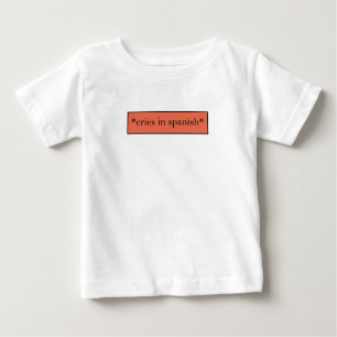 T-shirt Pour Bébé Cries en espagnol - Mème sarcastique amusant