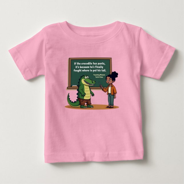 T-shirt Pour Bébé Crocodile Pants Pun | Funny Teacher Wisdom  (Devant)