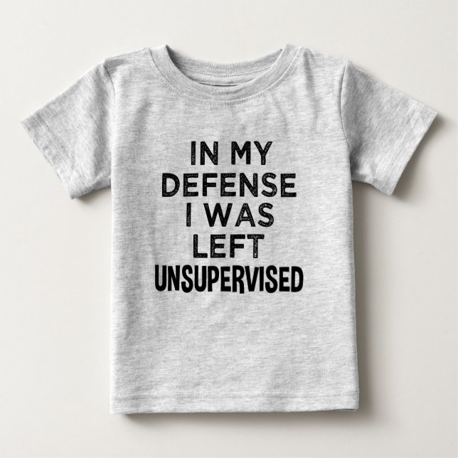 T-shirt Pour Bébé Dans ma défense, je n'ai pas été surveillé. (Devant)