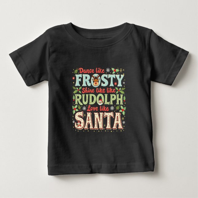 T-shirt Pour Bébé Danse Comme Frosty Shine Comme Rudolph Love (Devant)