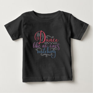 T-shirt Pour Bébé Danser drôle comme personne ne regarde la reine da