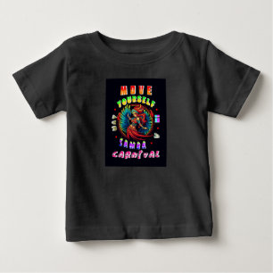 T-shirt Pour Bébé Déplacez-Vous Dans Un Carnaval De Samba Way