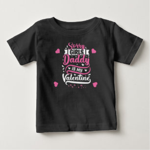 T-shirt Pour Bébé Désolé les filles, Papa est mon Valentin.