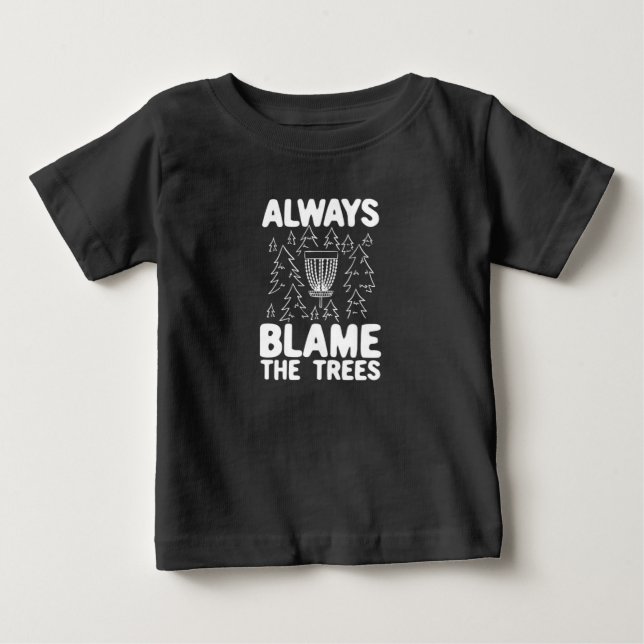 T-shirt Pour Bébé Disk Golf Toujours Blâmer Les Arbres (Devant)