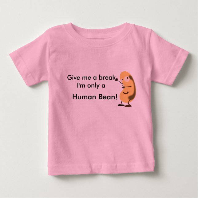 T-shirt Pour Bébé Donnez-moi une pause Je ne suis qu'un haricot huma (Devant)