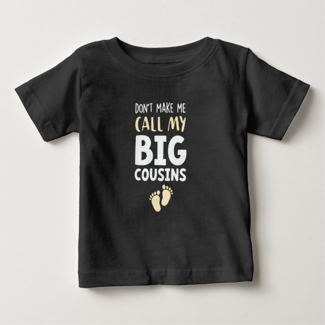 T-shirt Pour Bébé Don't Make Me Call My Big Cousins!,Cute Baby  (Devant)