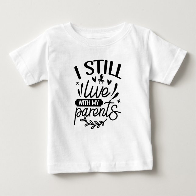 T-shirt Pour Bébé Drôle, je vis toujours chez mes parents (Devant)