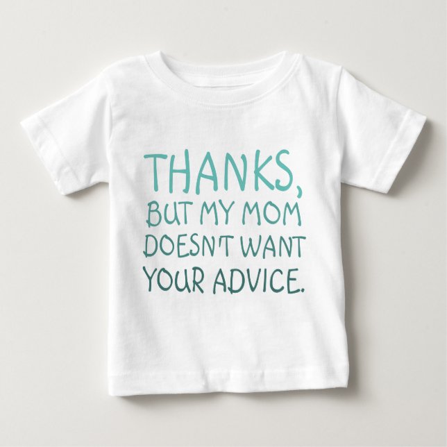 T-shirt Pour Bébé Drôle Ma mère ne veut pas de ton Conseil (Devant)