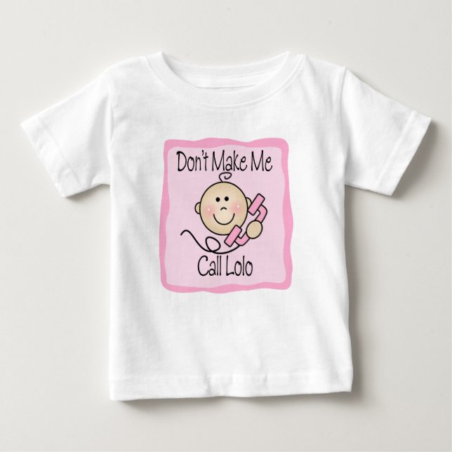 T-shirt Pour Bébé Drôle ne me fais pas appeler Lolo (Devant)