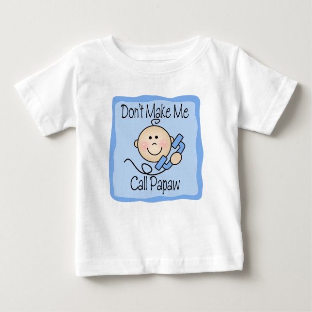 T-shirt Pour Bébé Drôle ne me fais pas appeler Papaw (Devant)