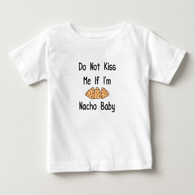 T-shirt Pour Bébé Drôle ne m'embrasse pas si je suis Nacho Baby, Coo (Devant)