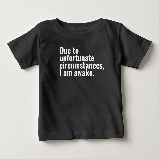 T-shirt Pour Bébé En raison de circonstances malheureuses, je suis u (Devant)