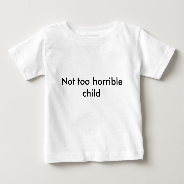 T-shirt Pour Bébé Enfant pas trop horrible - sélectionnez votre (Devant)