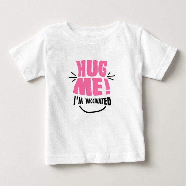 T-shirt Pour Bébé Étreignez-moi ! Je suis vacciné (Devant)