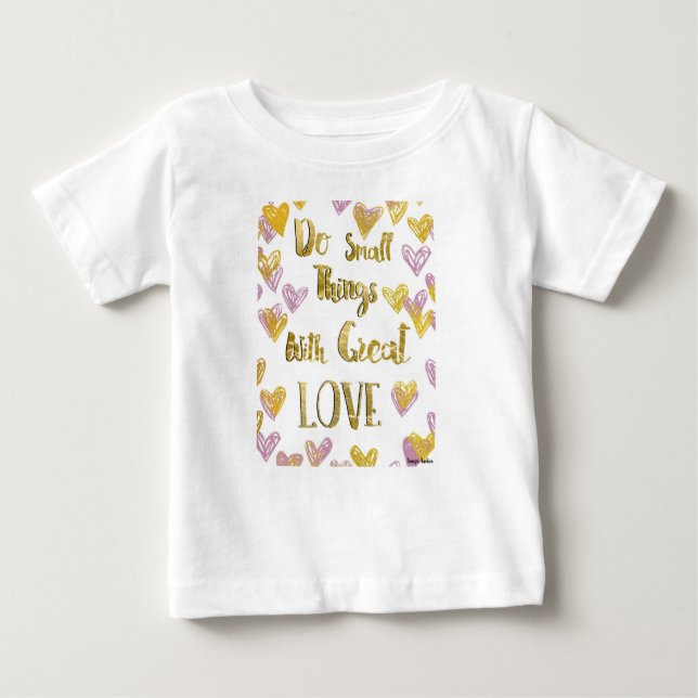 T-shirt Pour Bébé Faites De Petites Choses Avec Un Grand Amour (Devant)