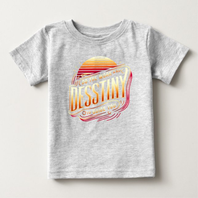 T-shirt Pour Bébé Faites le travail et le destin vous guidera (Devant)
