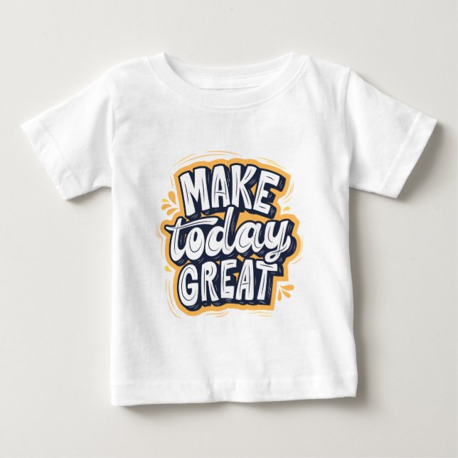 T-shirt Pour Bébé Faites que Aujourd'hui soit Génial  (Devant)