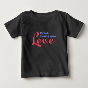T-shirt Pour Bébé Faites tout avec amour - Citation Inspirationnelle