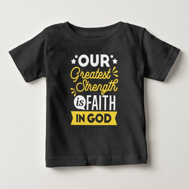 T-shirt Pour Bébé Faith in God – Our Greatest Strength Quote (Devant)