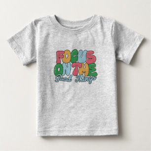 T-shirt Pour Bébé Focus sur les bonnes choses bébé