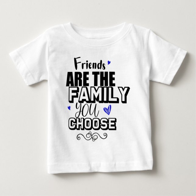 T-shirt Pour Bébé Friends Are The Family You Choose (Devant)