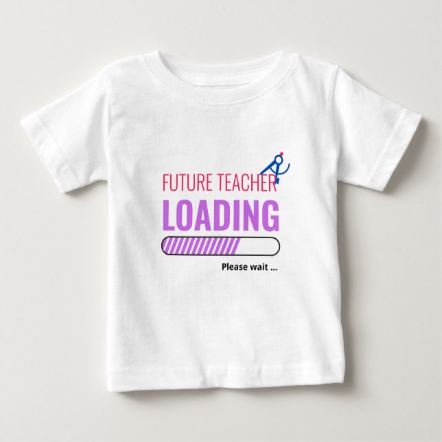 T-shirt Pour Bébé Futur enseignant Chargement drôle Personnalisé Uni (Devant)