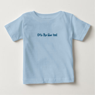 T-shirt Pour Bébé Girls like blue too!