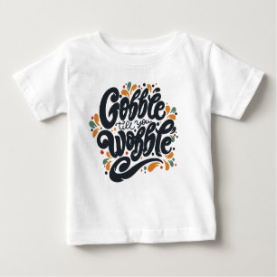 T-shirt Pour Bébé Gobble jusqu'à ce que vous tournez