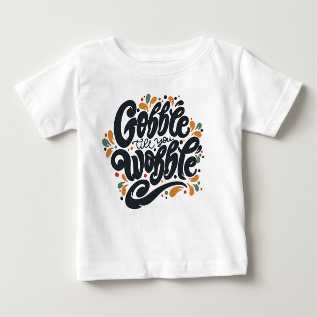 T-shirt Pour Bébé Gobble jusqu'à ce que vous tournez (Devant)