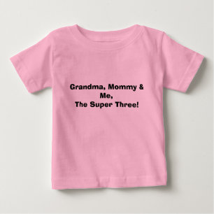 T-shirt Pour Bébé Grand-maman, maman et moi, les trois superbes !