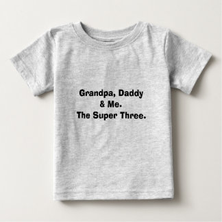 T-shirt Pour Bébé Grand-Père, Papa Et Moi. Le Super Trois.