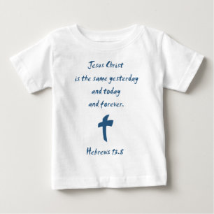 T-shirt Pour Bébé Hébreux 13.8 Jésus-Christ est le même Hier...