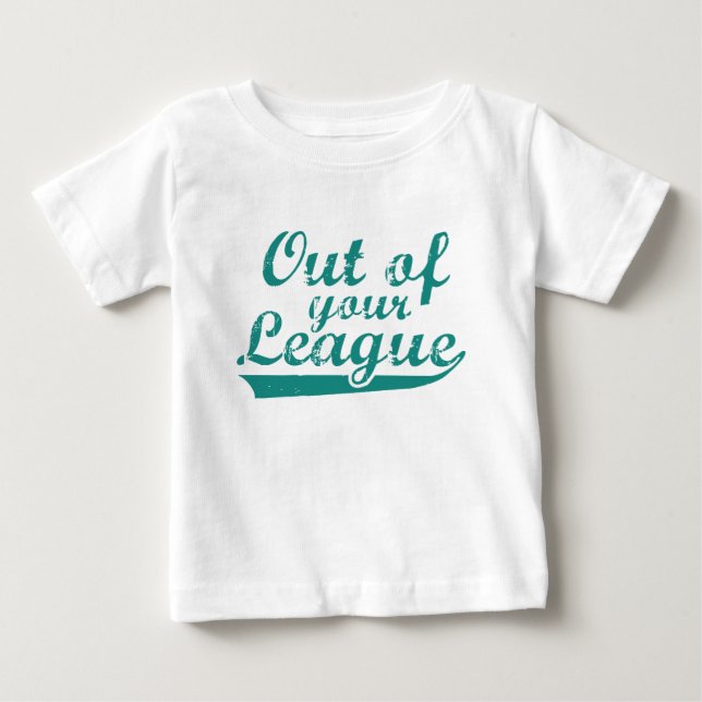 T-shirt Pour Bébé Hors de ta ligue (Devant)